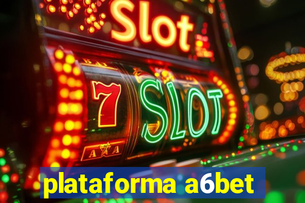 plataforma a6bet